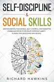 Self-Discipline & Social Skills: Master Mental Toughness, Self-Control, and Assertive Communication to Develop Everyday Habits to Read, Influence and Win People (Your Mind Secret Weapons, #13) (eBook, ePUB)