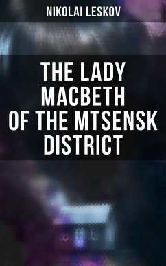 The Lady Macbeth of the Mtsensk District (eBook, ePUB) - Leskov, Nikolai