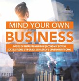 Mind Your Own Business Basics of Entrepreneurship Economic System Social Studies 5th Grade Children's Government Books (eBook, ePUB) Mind Your Own Business Basics of Entrepreneurship Economic System Social Studies 5th Grade Children's Government Books (eBook, ePUB)