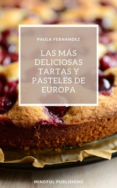 Las más deliciosas tartas y pasteles de Europa (eBook, ePUB) - Fernandez, Paula