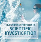 Questioning Strategies in Scientific Investigation   The Scientific Method Grade 4   Children's Science Education Books (eBook, ePUB)