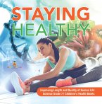 Staying Healthy   Improving Length and Quality of Human Life   Science Grade 7   Children's Health Books (eBook, ePUB)