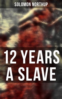 12 Years A Slave (eBook, ePUB) - Northup, Solomon