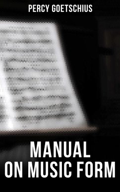 Manual on Music Form (eBook, ePUB) - Goetschius, Percy
