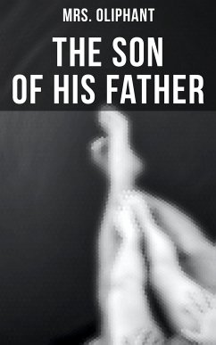 The Son of His Father (eBook, ePUB) - Oliphant, Mrs.