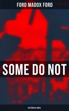 Some Do Not (Historical Novel) (eBook, ePUB) - Ford, Ford Madox