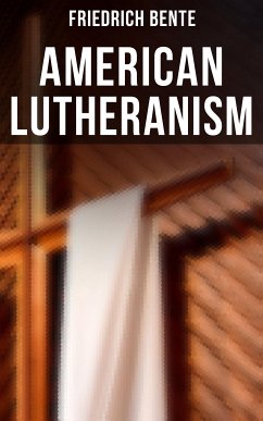 American Lutheranism (eBook, ePUB) - Bente, Friedrich