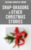 Snap-Dragons & Other Christmas Stories (eBook, ePUB)