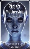Project Mothership (The Last Queen of Qorlec, #1) (eBook, ePUB)