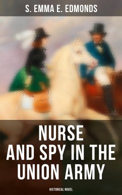 Nurse and Spy in the Union Army (Historical Novel) (eBook, ePUB) - Edmonds, S. Emma E.