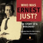 Who Was Ernest Just? The Story of a Biologist   Biography Book for Kids Grade 5   Children's Biographies (eBook, ePUB)
