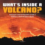 What's Inside a Volcano?   Volcanoes and Earthquakes Grade 5   Children's Earth Sciences Books (eBook, ePUB)