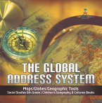 The Global Address System   Maps/Globes/Geographic Tools   Social Studies 6th Grade   Children's Geography & Cultures Books (eBook, ePUB)