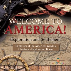 Welcome to America! Exploration and Settlement   Explorers of the Americas Grade 4   Children's Exploration Books (eBook, ePUB) - Baby