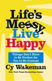 Life's Messy, Live Happy (eBook, ePUB) Life's Messy, Live Happy (eBook, ePUB)