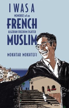 I Was a French Muslim (eBook, ePUB) - Mokhtefi, Mokhtar