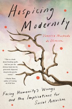 Hospicing Modernity (eBook, ePUB) - Machado de Oliveira, Vanessa