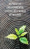 Reparative Environmental Justice in a World of Wounds (eBook, ePUB) Reparative Environmental Justice in a World of Wounds (eBook, ePUB)