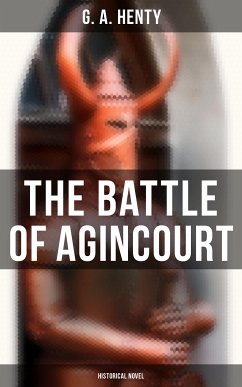 The Battle of Agincourt (Historical Novel) (eBook, ePUB) - Henty, G. A.