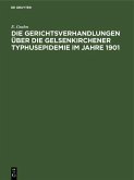 Die Gerichtsverhandlungen über die Gelsenkirchener Typhusepidemie im Jahre 1901 (eBook, PDF)
