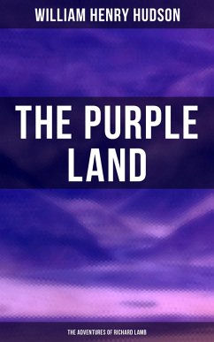 The Purple Land: The Adventures of Richard Lamb (eBook, ePUB) - Hudson, William Henry