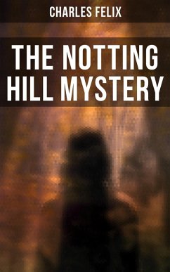 The Notting Hill Mystery (eBook, ePUB) - Felix, Charles