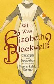 Who was Elizabeth Blackwell? - Excerpts and Speeches For and By this Remarkable Woman (eBook, ePUB)