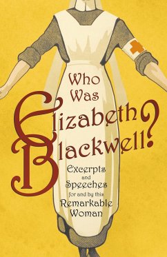 Cover Who was Elizabeth Blackwell? - Excerpts and Speeches For and By this Remarkable Woman (eBook, ePUB)