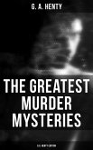 The Greatest Murder Mysteries - G.A. Henty Edition (eBook, ePUB)