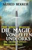 Die Magie von Orks und Elfen: Die große Fantasy Bibliothek 2021 - 2300 Seiten Spannung (eBook, ePUB)