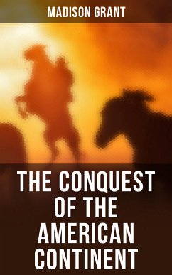 The Conquest of the American Continent (eBook, ePUB) - Grant, Madison