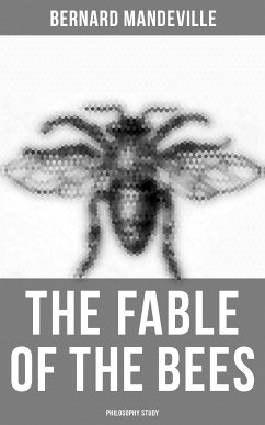 The Fable of the Bees (Philosophy Study) (eBook, ePUB) - Mandeville, Bernard