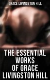 The Essential Works of Grace Livingston Hill (eBook, ePUB)