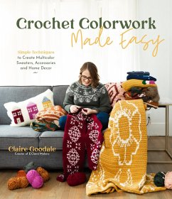 Crochet Colorwork Made Easy (eBook, ePUB) - Goodale, Claire