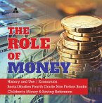 The Role of Money   History and Use   Economics   Social Studies Fourth Grade Non Fiction Books   Children's Money & Saving Reference (eBook, ePUB)