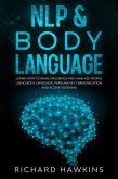 NLP & Body Language: Learn How to Read, Influence and Analyze People Using Body Language, Persuasive Communication and Active Listening (Your Mind Secret Weapons, #4) (eBook, ePUB)
