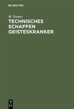 Technisches Schaffen Geisteskranker (eBook, PDF) - Tramer, M.