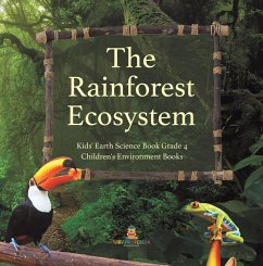 The Rainforest Ecosystem   Kids' Earth Science Book Grade 4   Children's Environment Books (eBook, ePUB) - Baby