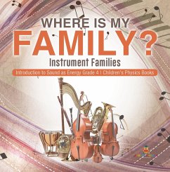 Cover Where Is My Family? Instrument Families   Introduction to Sound as Energy Grade 4   Children's Physics Books (eBook, ePUB)