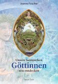 Unsere heimischen Göttinnen neu entdecken (eBook, ePUB)