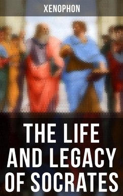 The Life and Legacy of Socrates (eBook, ePUB) - Xenophon