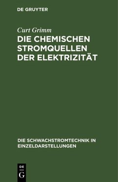 Die Chemischen Stromquellen der Elektrizität (eBook, PDF) - Grimm, Curt