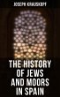 The History of Jews and Moors in Spain... - Bild 1