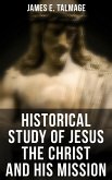 Historical Study of Jesus the Christ and His Mission (eBook, ePUB)