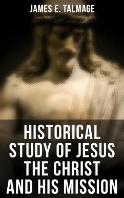 Cover Historical Study of Jesus the Christ and His Mission (eBook, ePUB)