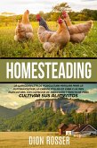 Homesteading: La Guía Completa de Agricultura Familiar para la Autosuficiencia, la Cría de Pollos en Casa y la Mini Agricultura, con Consejos de Jardinería y Prácticas para Cultivar sus Alimentos (eBook, ePUB)