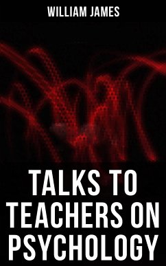 Talks To Teachers On Psychology (eBook, ePUB) - James, William