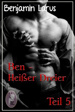 Ben - Heißer Dreier, Teil 5 (Erotik, Menage a trois, bi, gay) (eBook, PDF) - Larus, Benjamin