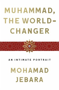 Muhammad, the World-Changer (eBook, ePUB) - Jebara, Mohamad