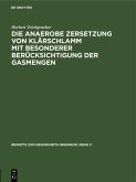 Die anaerobe Zersetzung von Klärschlamm mit besonderer Berücksichtigung der Gasmengen (eBook, PDF)